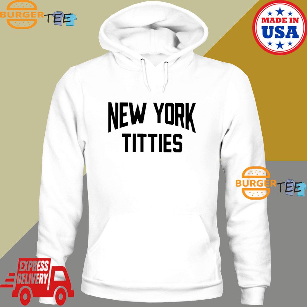 New York titties T-s Hoodie