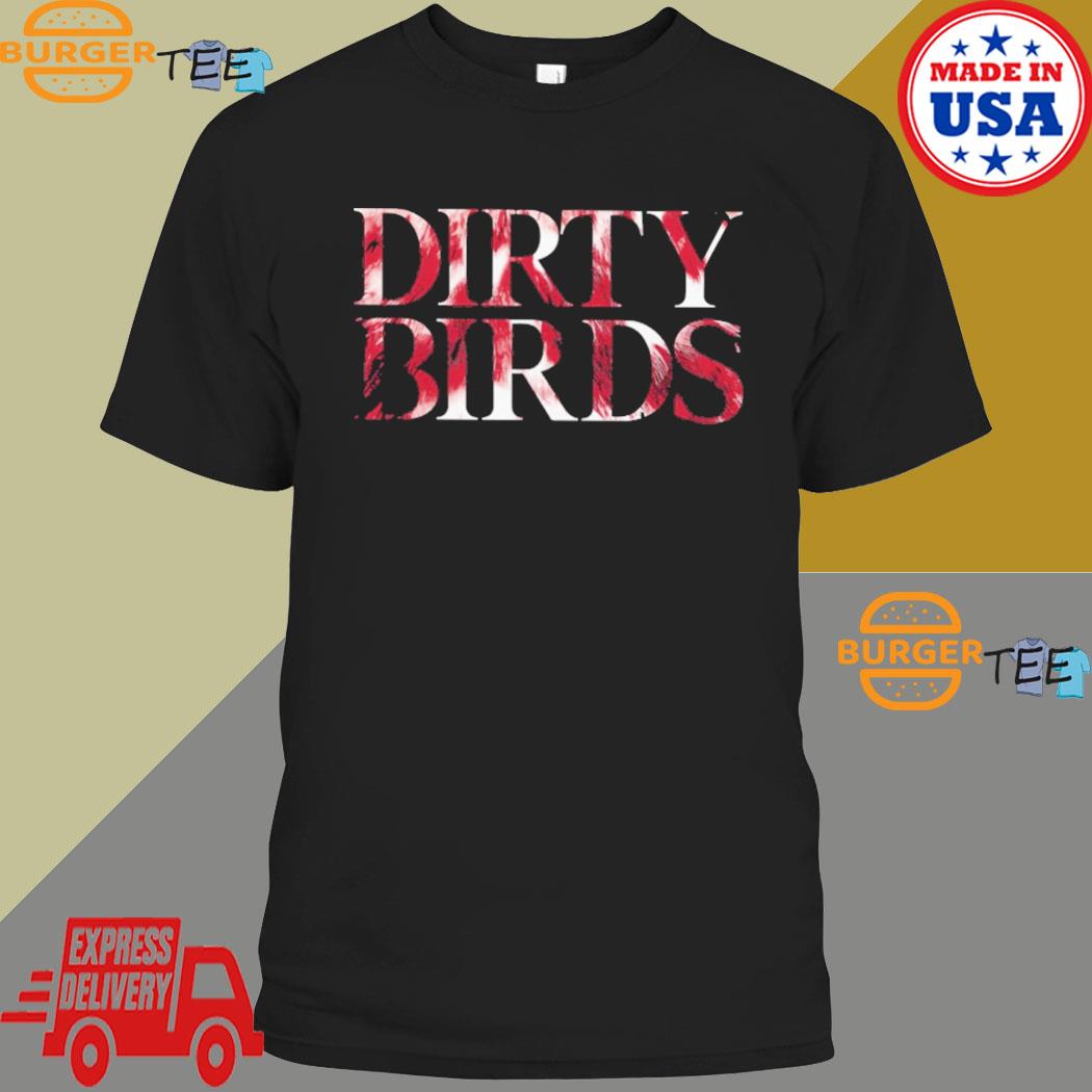 Dirty Birds Atlanta Falcons shirt, hoodie, sweater, long sleeve