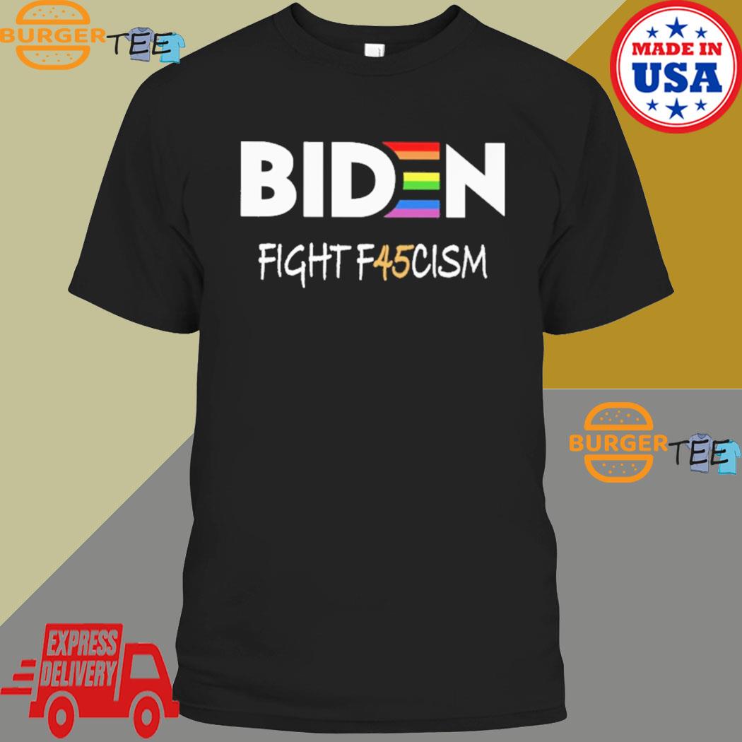 Biden Fight F45cism T-shirt