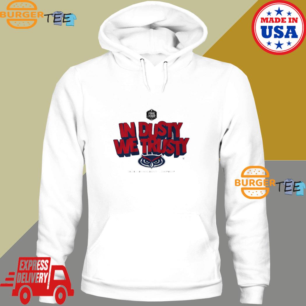 Official FAU Owls Basketball In Dusty We Trusty 2023 Shirt, hoodie