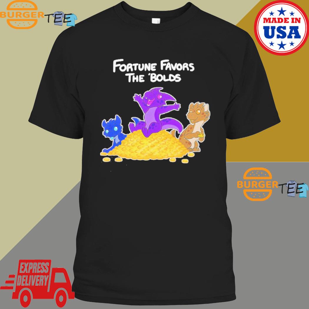 Fortune Favors The Bolds T-Shirt