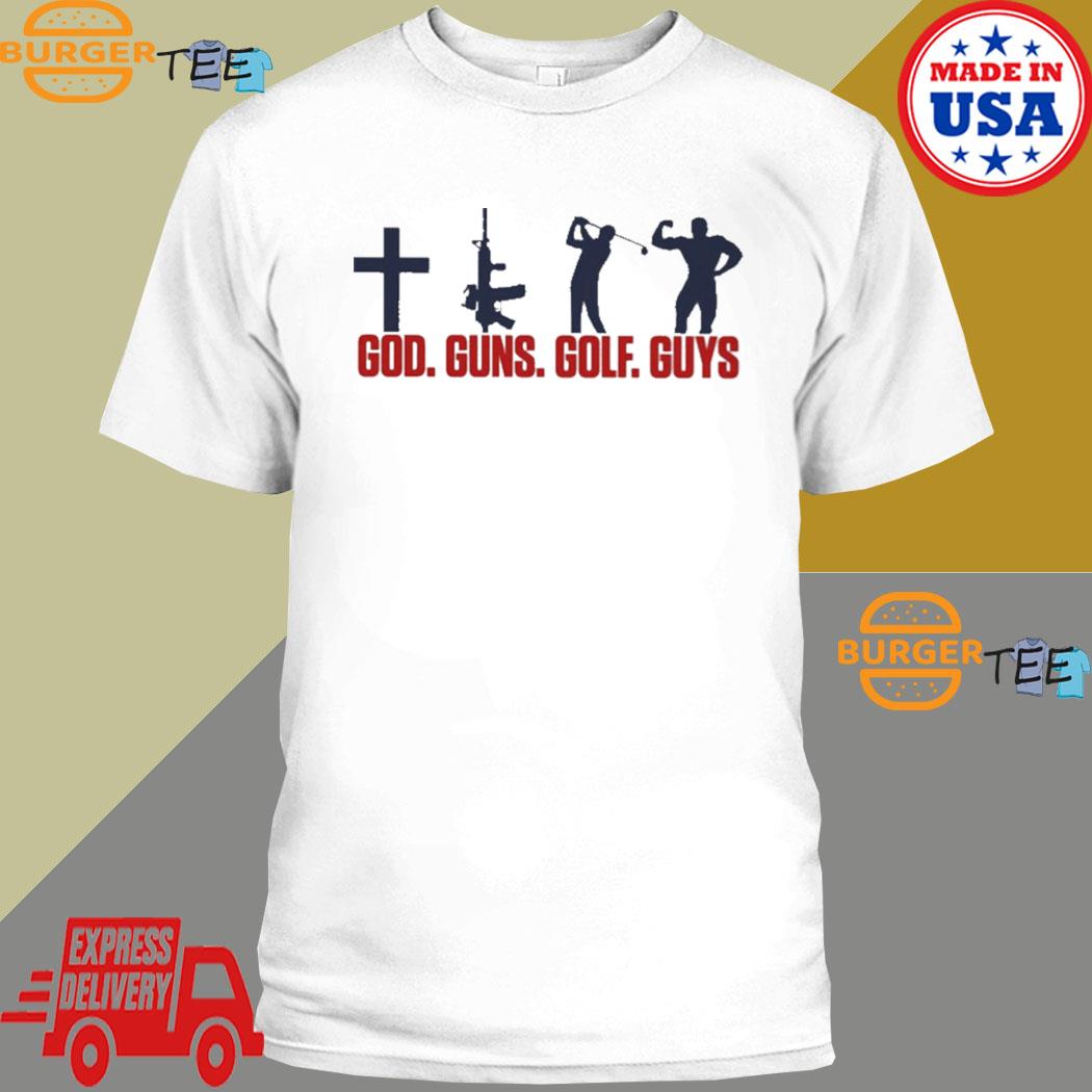 God Guns Golf Guys They Hate This Shirt