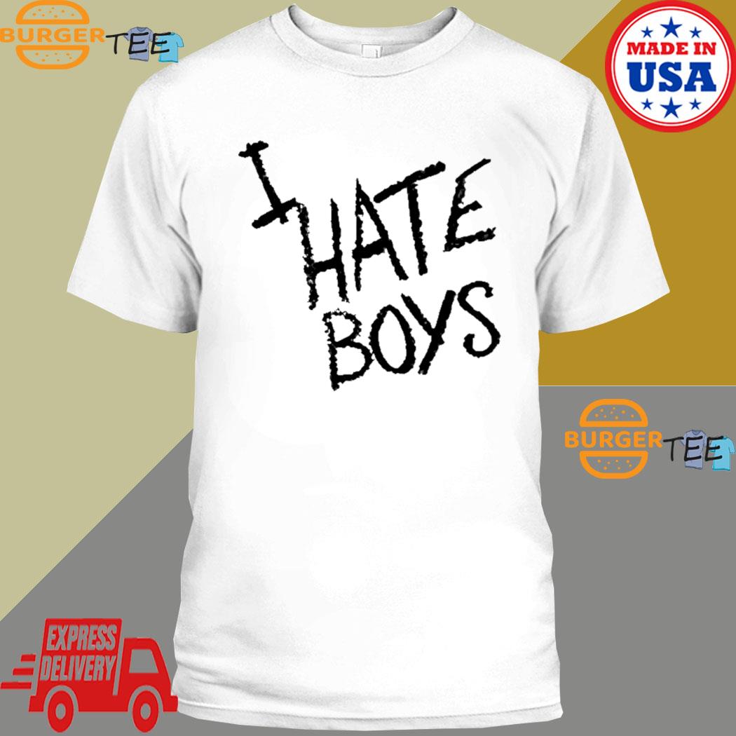 I Hate Boys T-shirt, hoodie, sweater, long sleeve and tank top