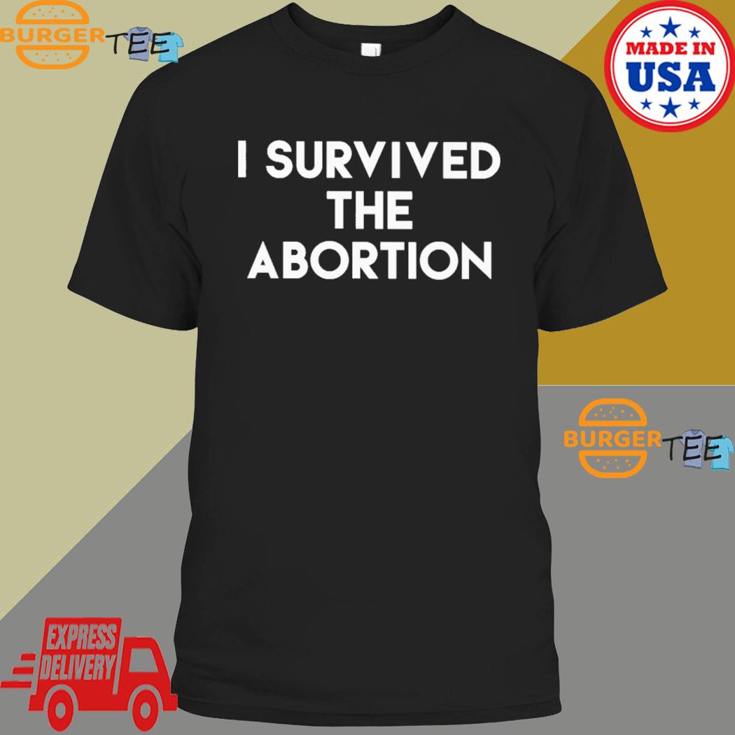 I Survived The Abortion T-Shirt