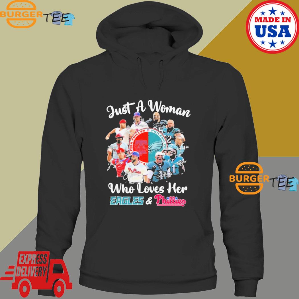 Just a woman who loves her Philadelphia Eagles and Philadelphia Phillies  signatures shirt, hoodie, sweater, long sleeve and tank top