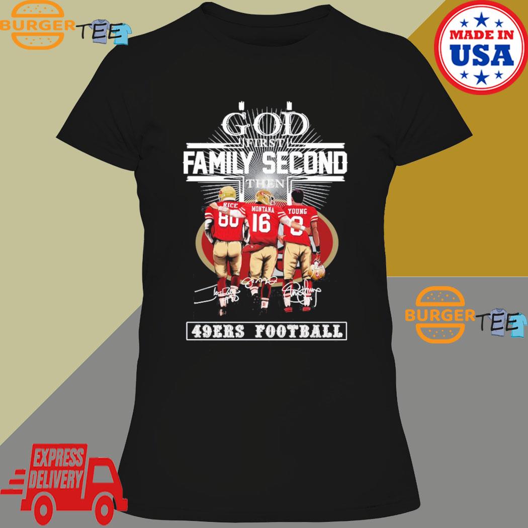 Official God first Family second then San Francisco 49ers shirt, hoodie,  sweater, long sleeve and tank top