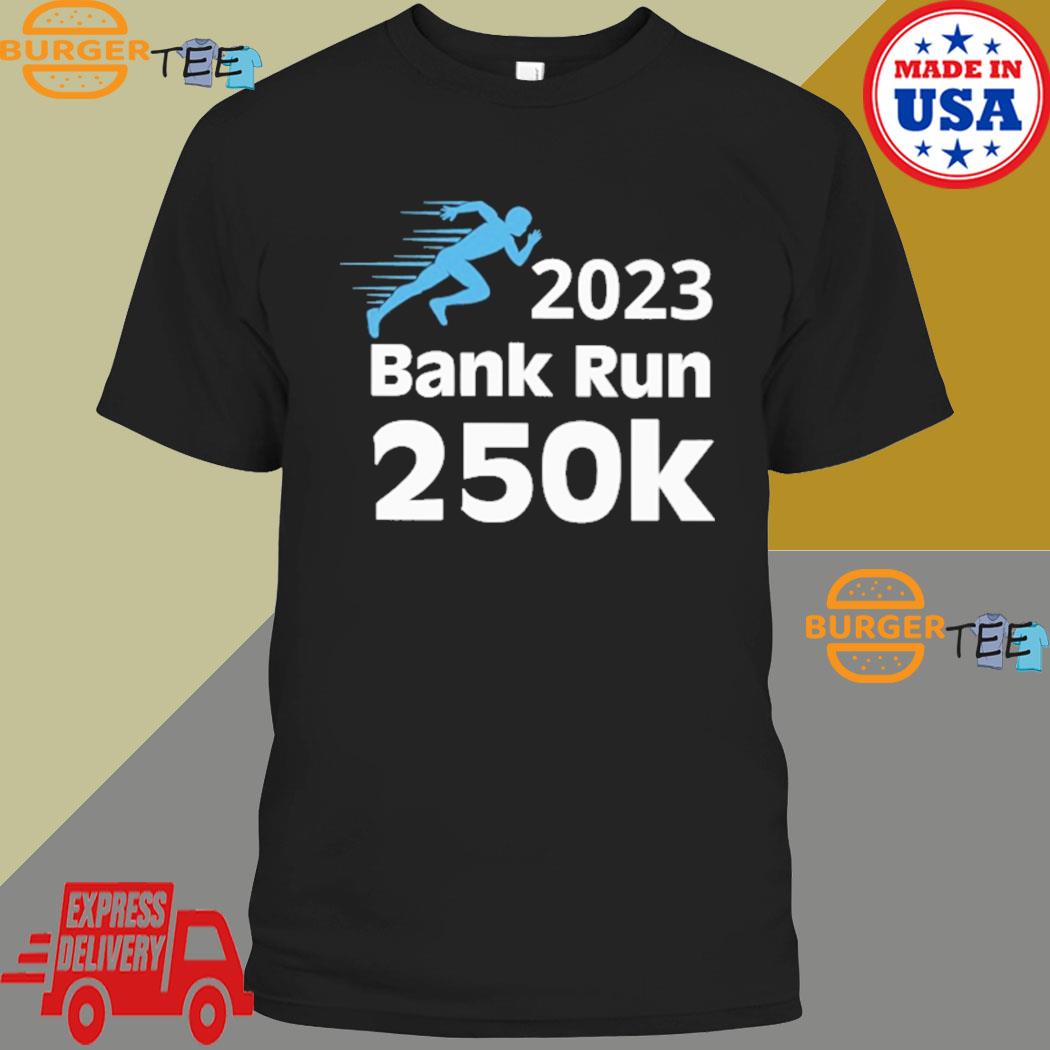Official Svb 2023 Bank Run 250K Shirt