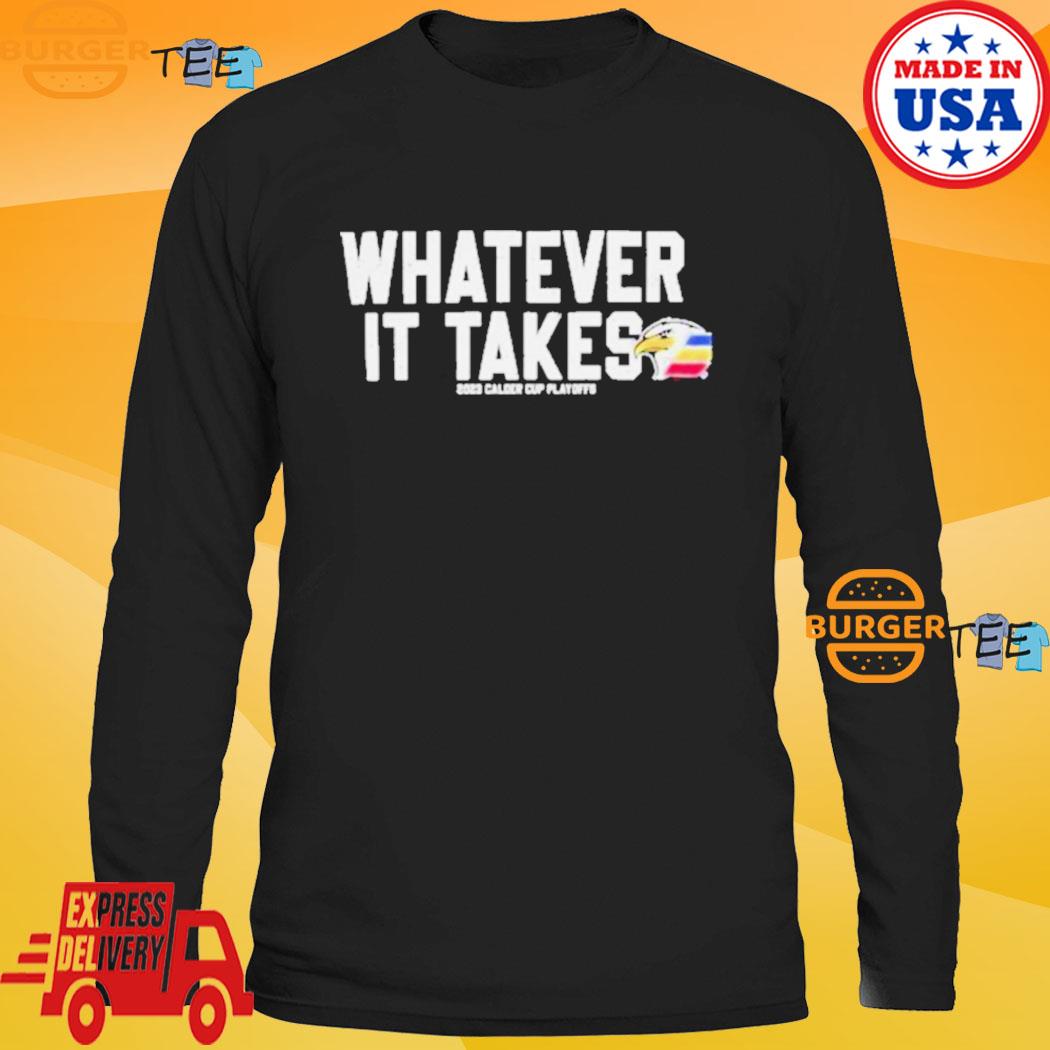 Colorado Eagles Whatever It Takes 2023 Playoff Shirt, hoodie, sweater, long  sleeve and tank top