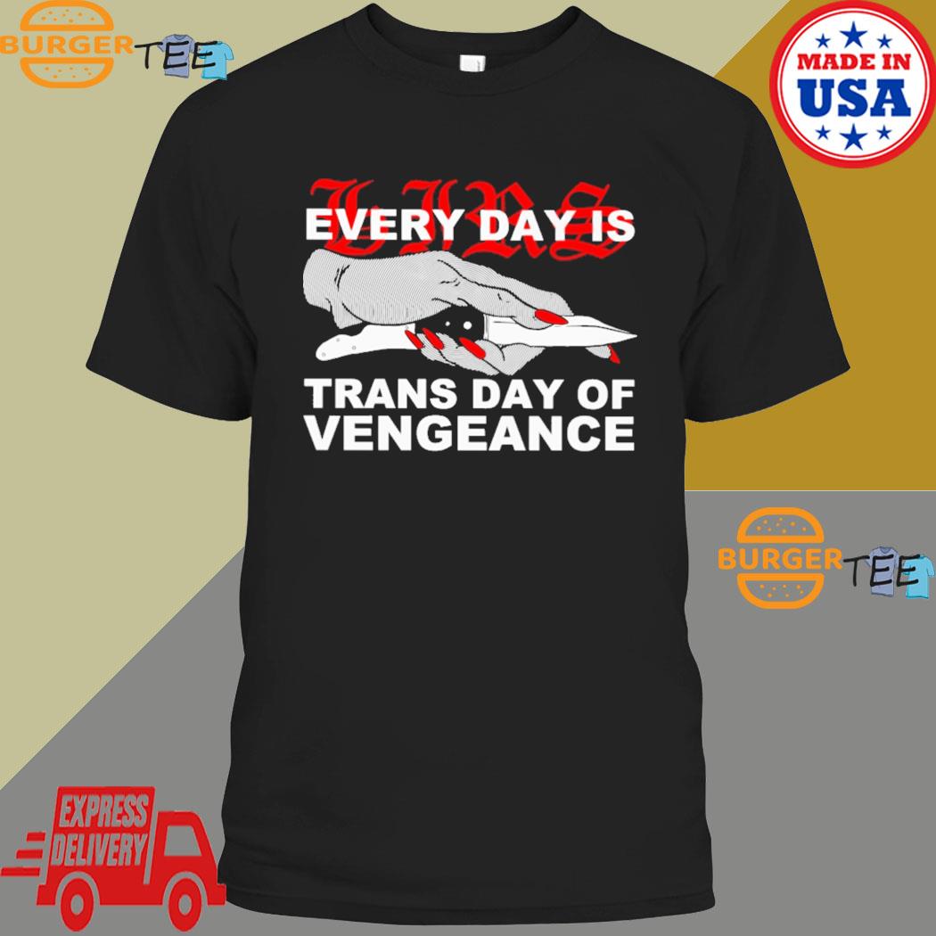 Every Day Is Trans Day Of Vengeance Shirt