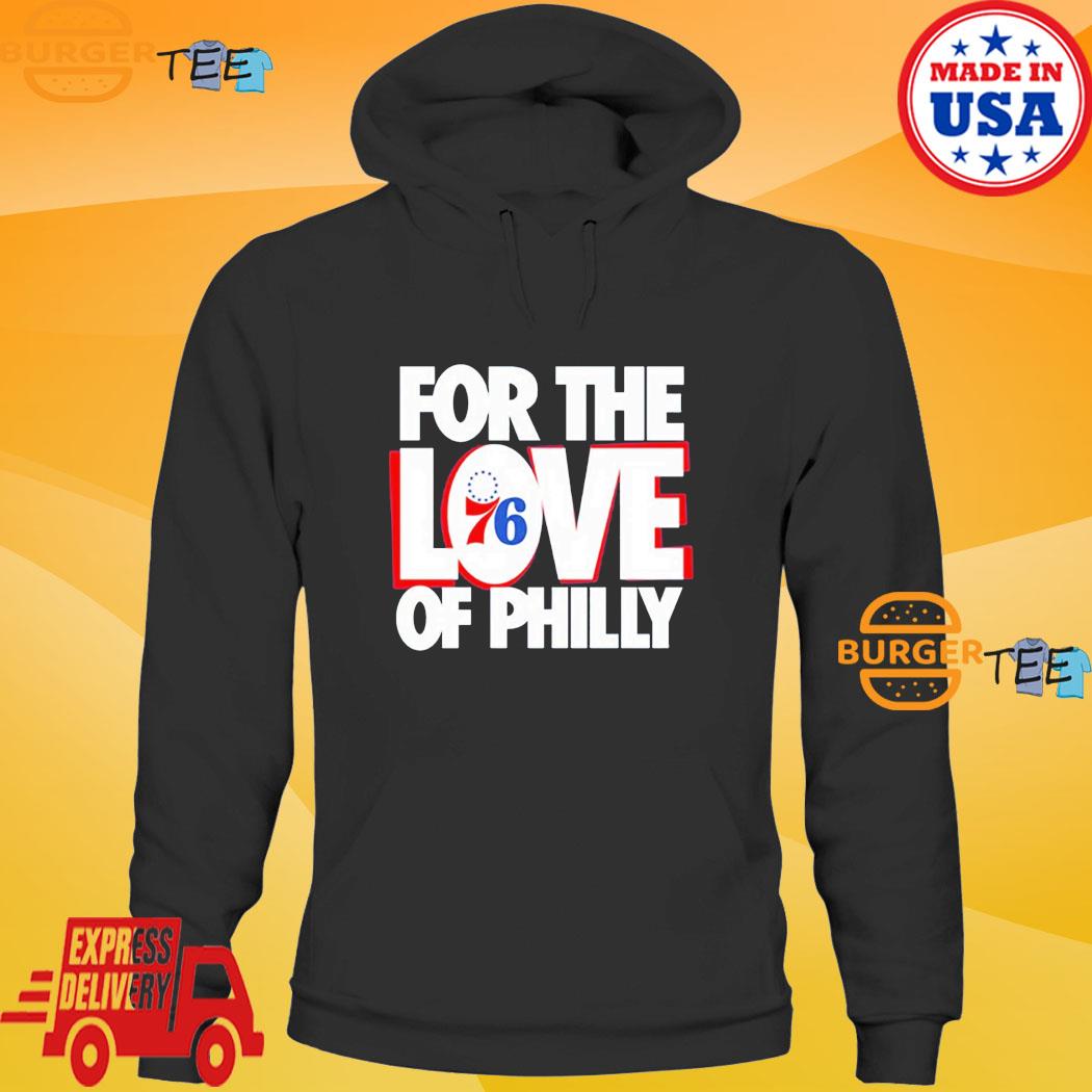For The Love Of Philly 76Ers 2023 T-Shirt, hoodie, sweater and long sleeve