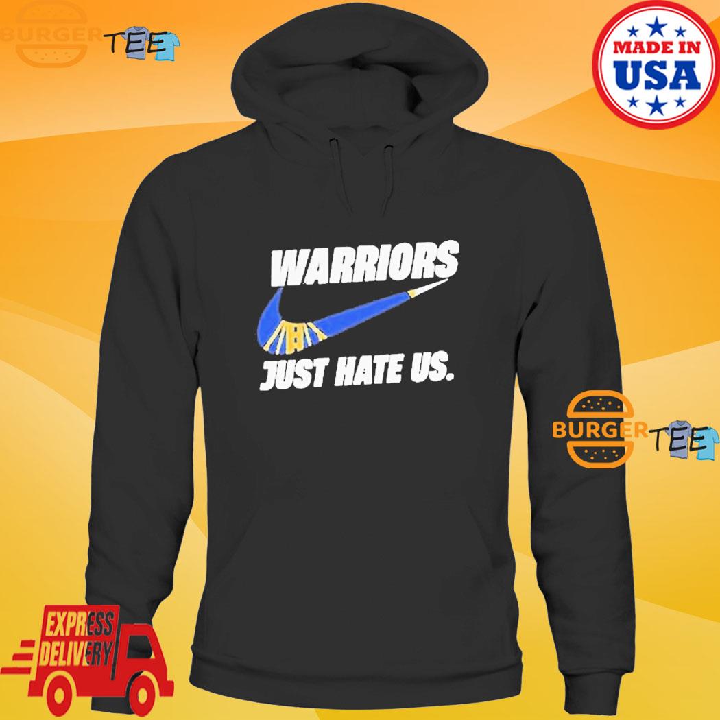 Nike Golden State Warriors Just Hate Us Shirt - High-Quality