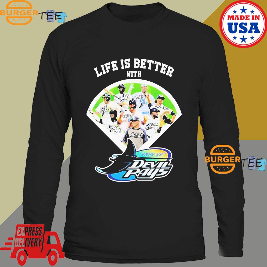 Official Life is better with Tampa Bay Devil rays signatures shirt, hoodie,  sweater, long sleeve and tank top