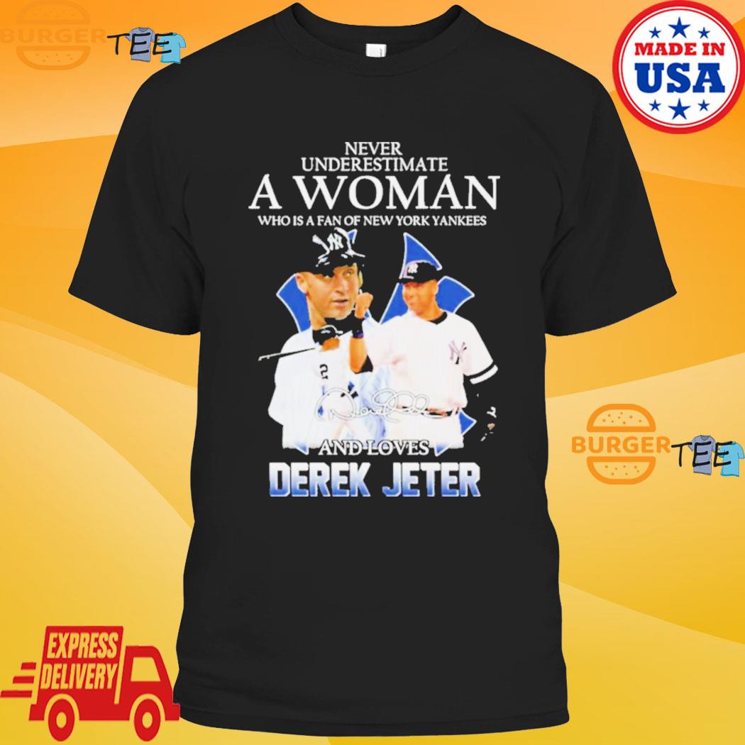 Official never underestimate a woman who is fan new york yankees and loves  derek jeter shirt,tank top, v-neck for men and women
