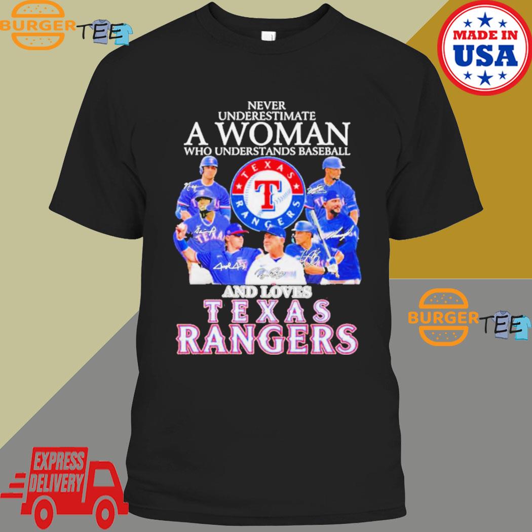 Official never Underestimate A Woman Who Understands Baseball And Loves  Texas Rangers Signatures T-Shirt, hoodie, sweater, long sleeve and tank top