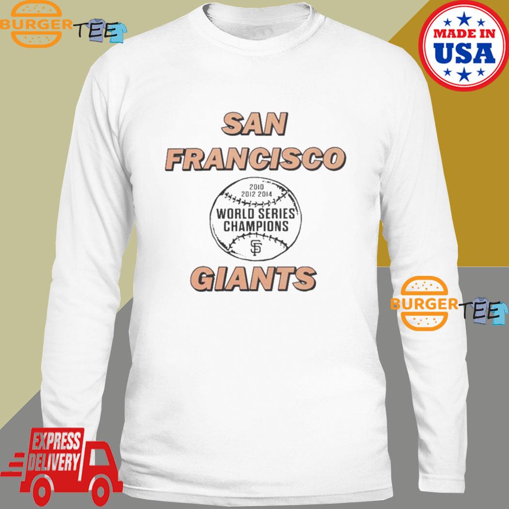 Official san Francisco Giants 2010 2012 2014 world series champs shirt,  hoodie, sweater, long sleeve and tank top