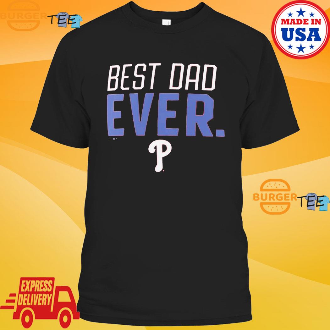 Best Dad Ever MLB Philadelphia Phillies shirt, hoodie, sweater, long sleeve  and tank top