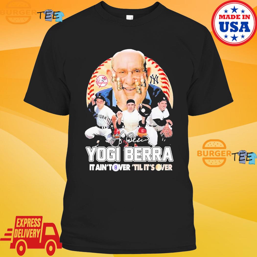 Yogi Berra New York Yankees It Aint Tower Til Its Over Signature Shirt,  hoodie, sweater, long sleeve and tank top