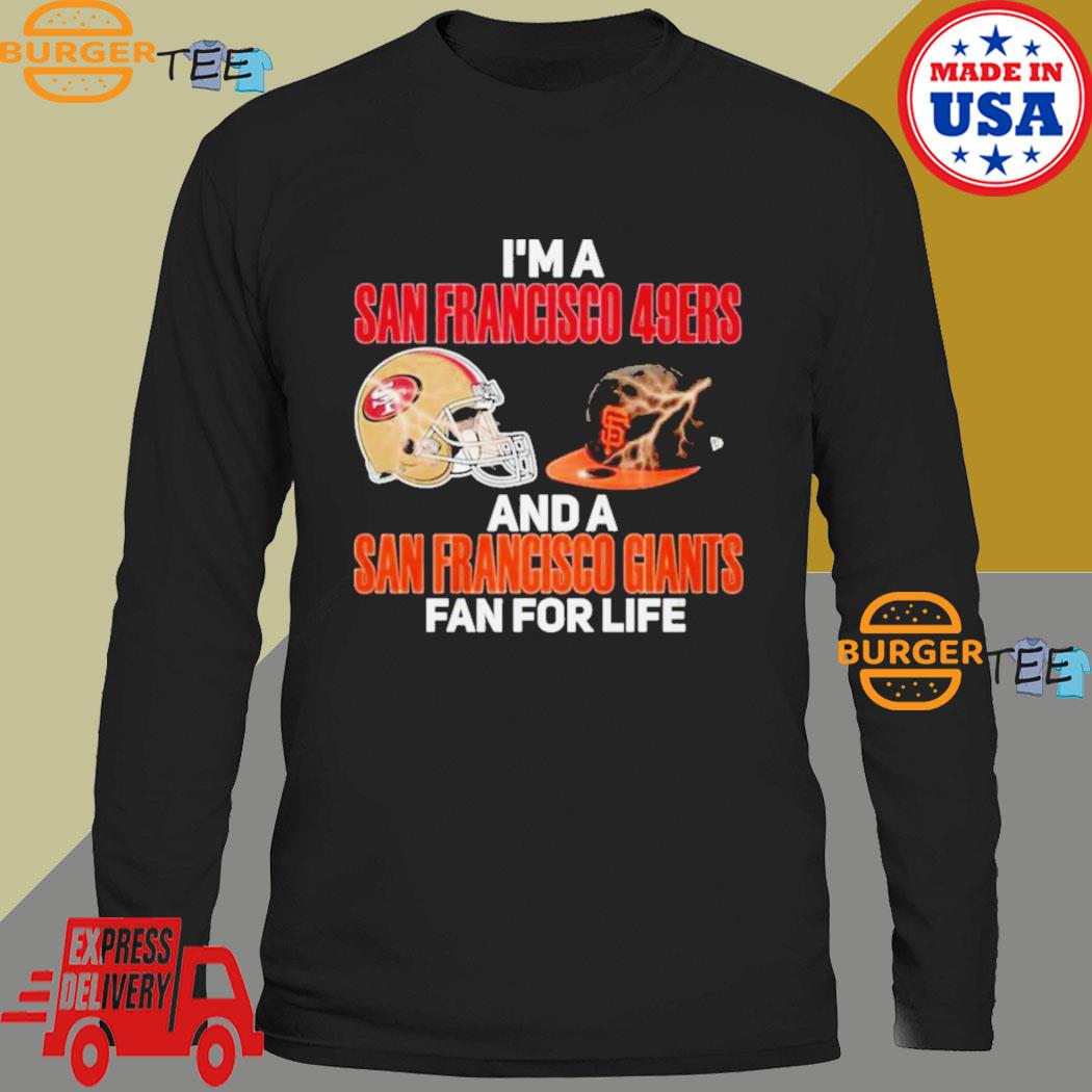 2023 I Am A San Francisco 49ers And A San Francisco Giants Fan For