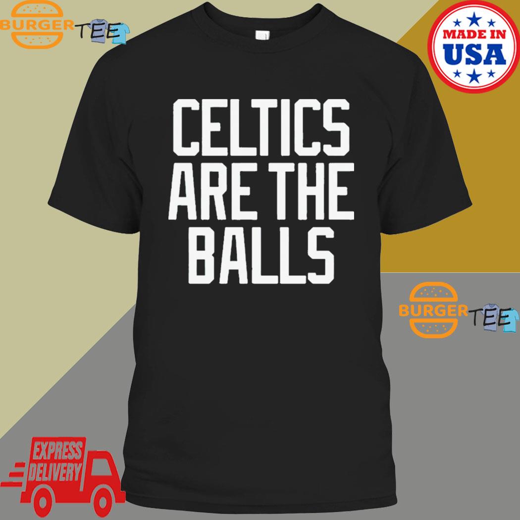 Boston Celtics are the balls 2023 shirt