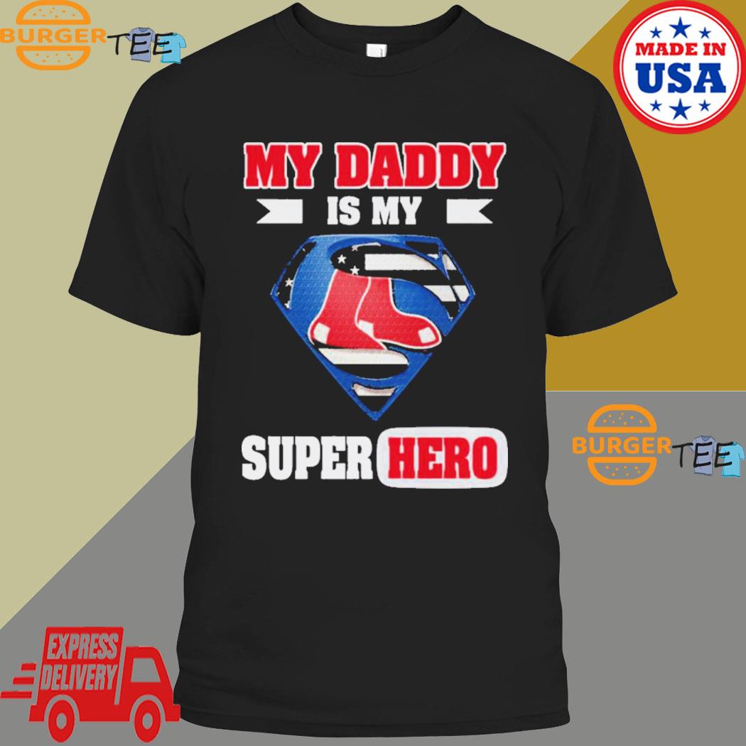 Boston Red Sox My Daddy Is My Super Hero Shirt