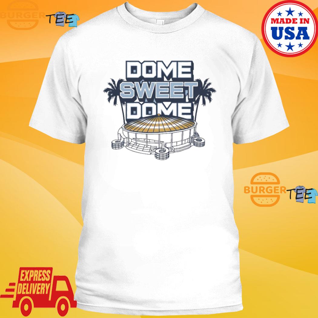 Dome sweet dome Tampa Bay Rays shirt, hoodie, sweater, long sleeve and tank  top