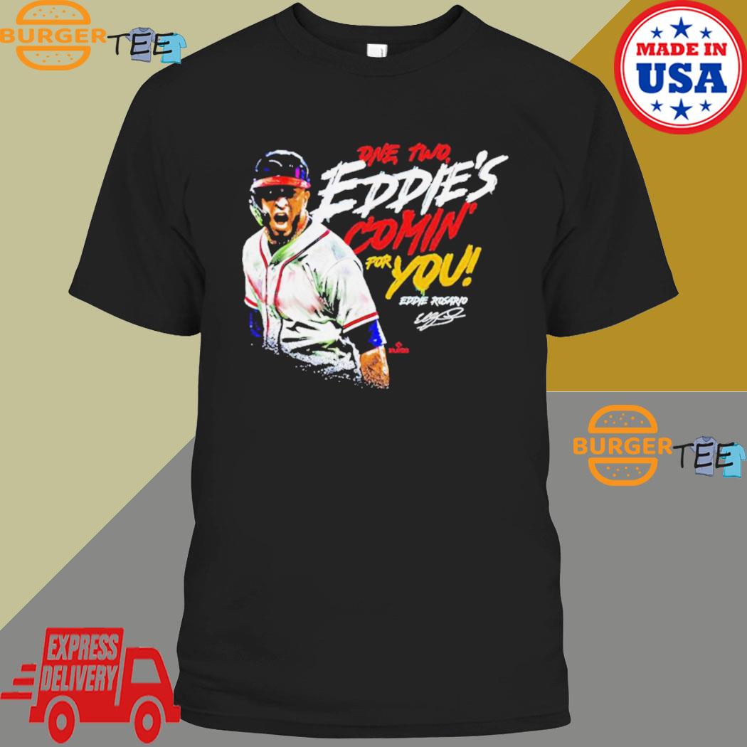 Eddie Rosario one two Eddie's Comin' for You Atlanta Shirt - Bring