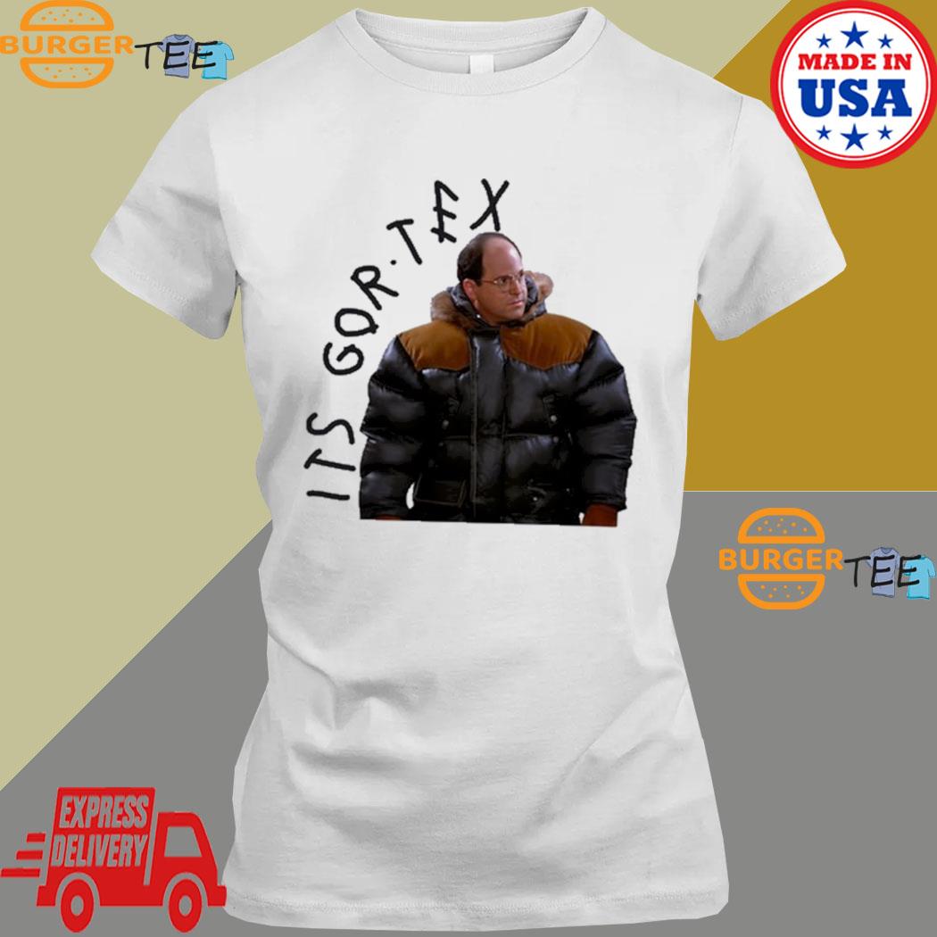 George Costanza It's Gore Tex Shirt - Limotees