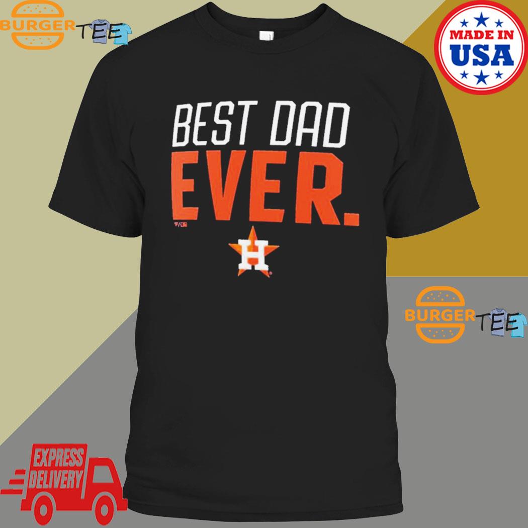 Houston astros best dad ever happy father's day shirt - Teefefe Premium ™  LLC