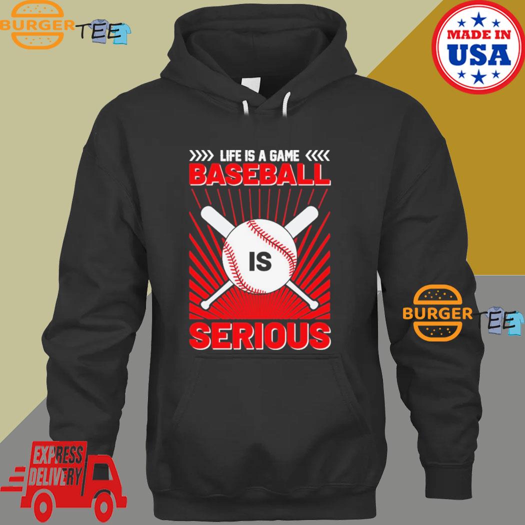 Life is a game Baseball is serious logo s Hoodie