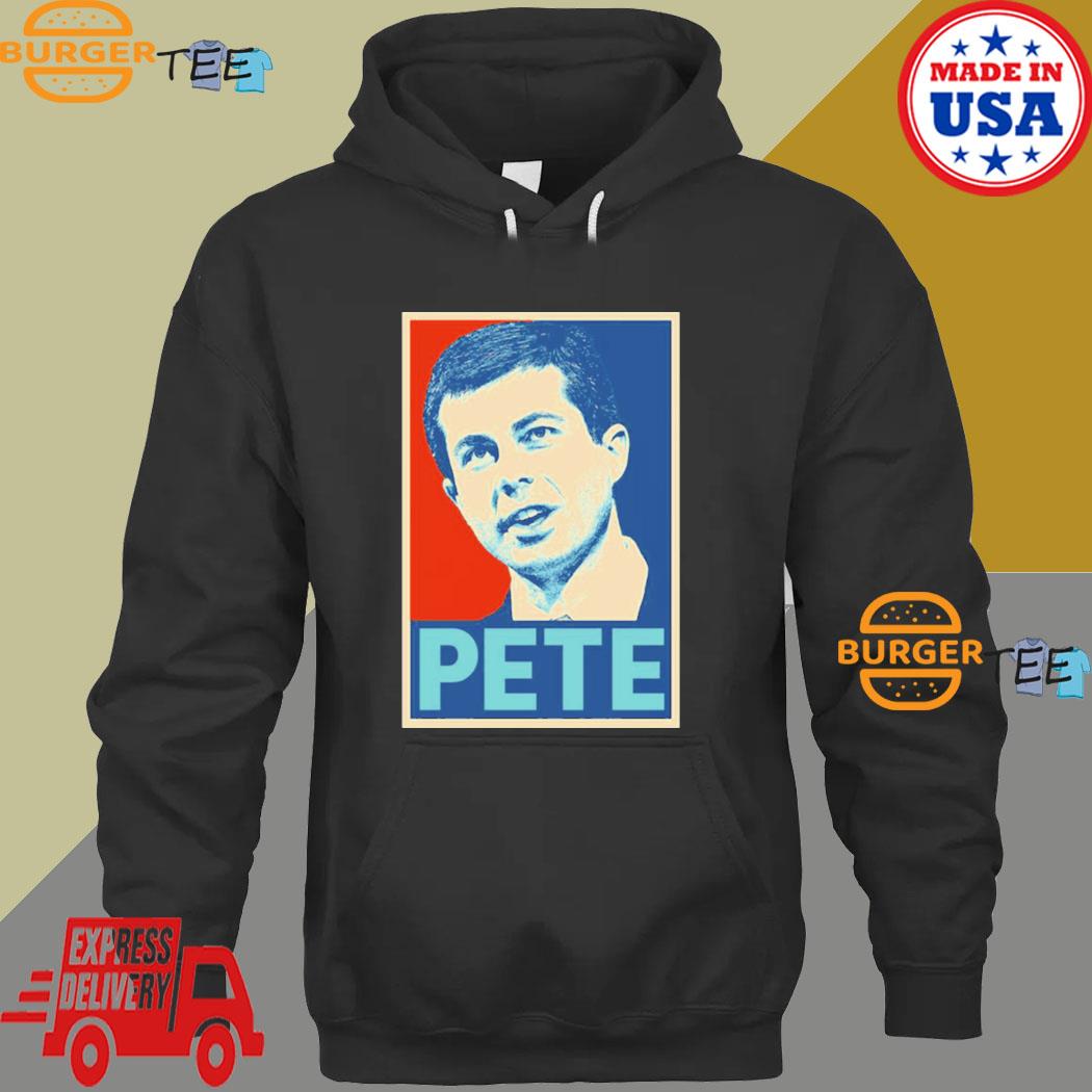 Pete Hope Pete Buttigieg Shirt Hoodie