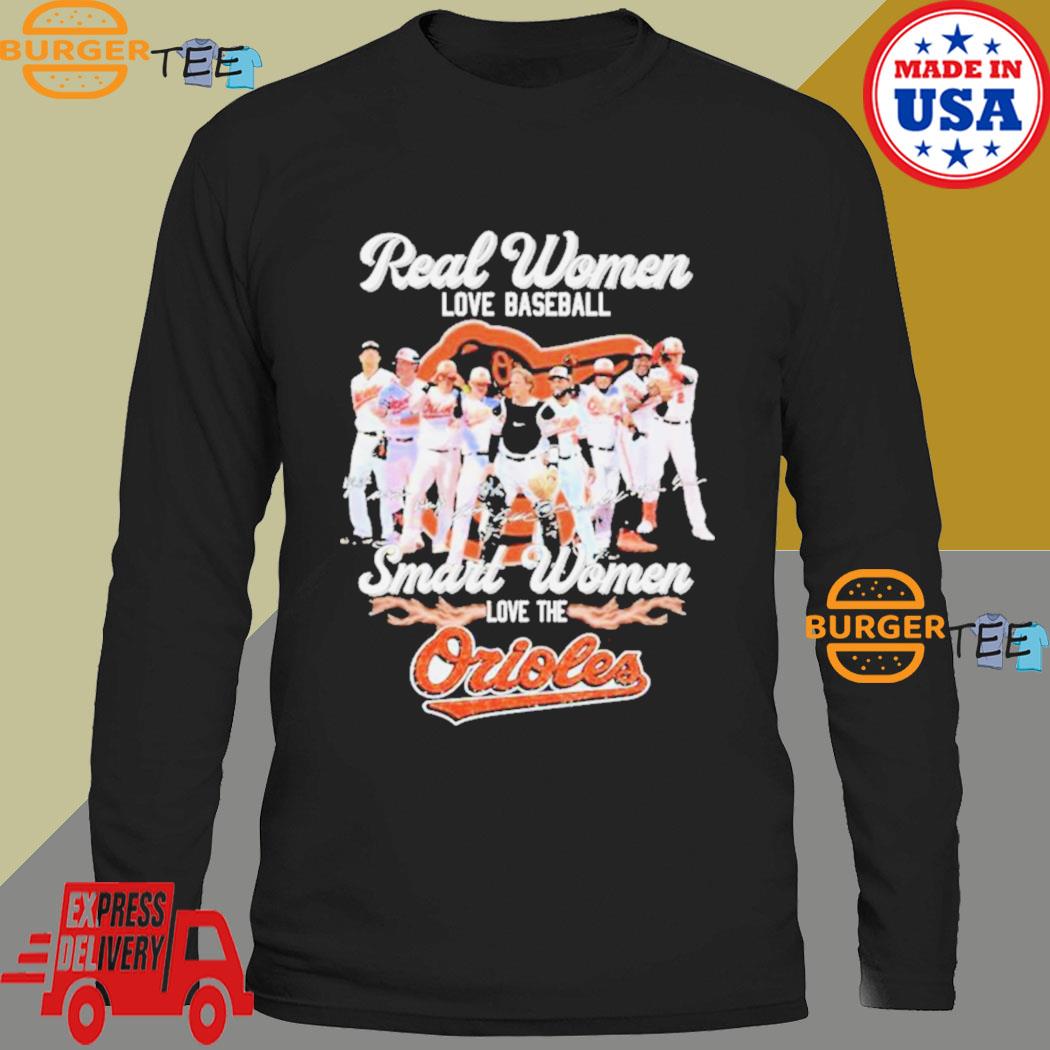 Real women love baseball smart women love the Baltimore Orioles baseball  2023 signatures shirt