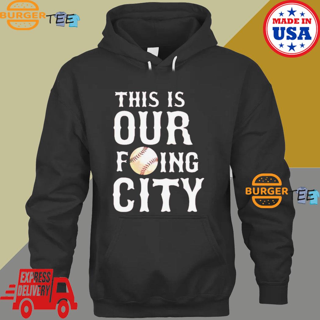 This is our fucking city s Hoodie