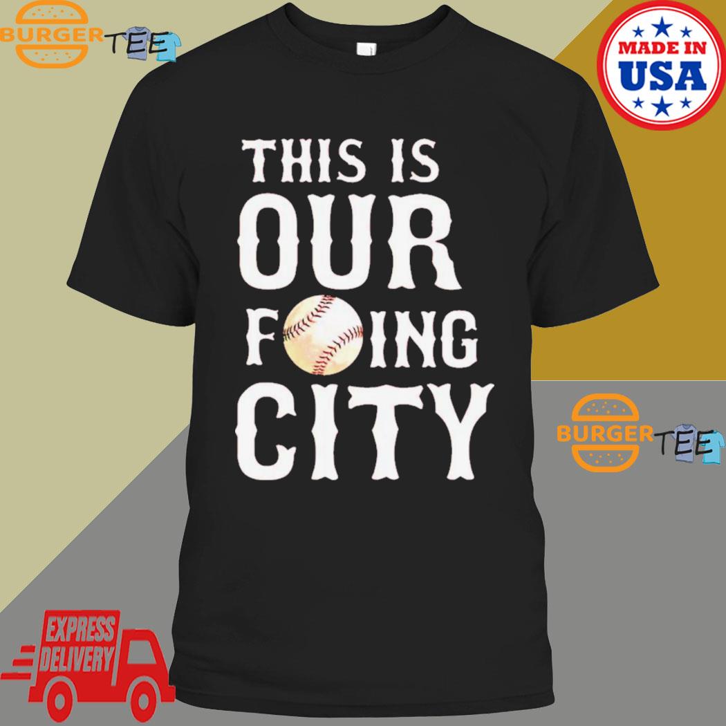 This is our fucking city shirt