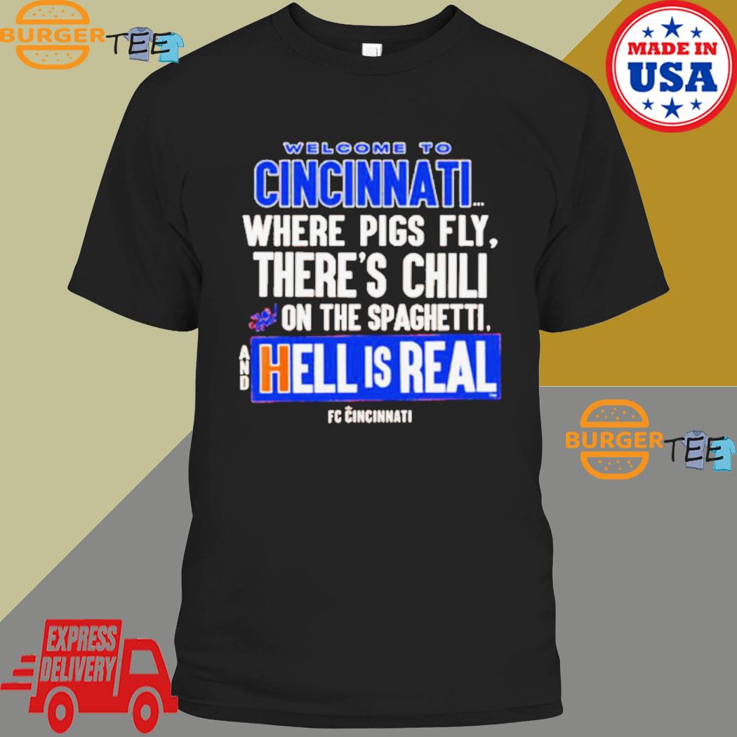 Myclubtee - Welcome To Cincinnati Where Pigs Fly There Is Chili On