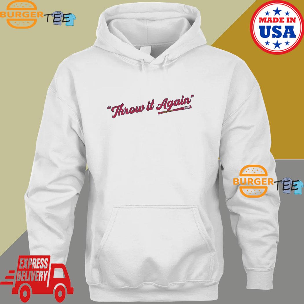 Atlanta Braves Throw It Again T-Shirt, hoodie, sweater and long sleeve