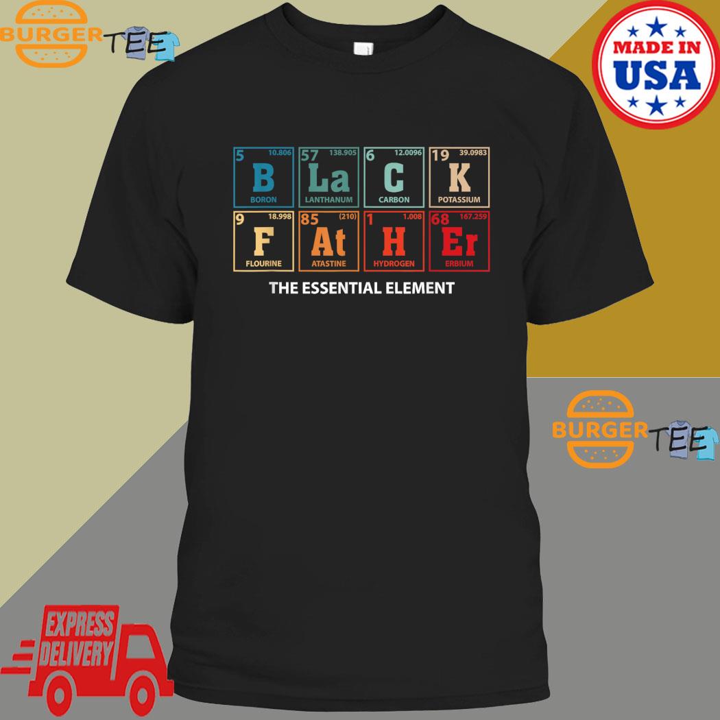 Black Father Essential Element Father's Day The Essential Element T-shirt