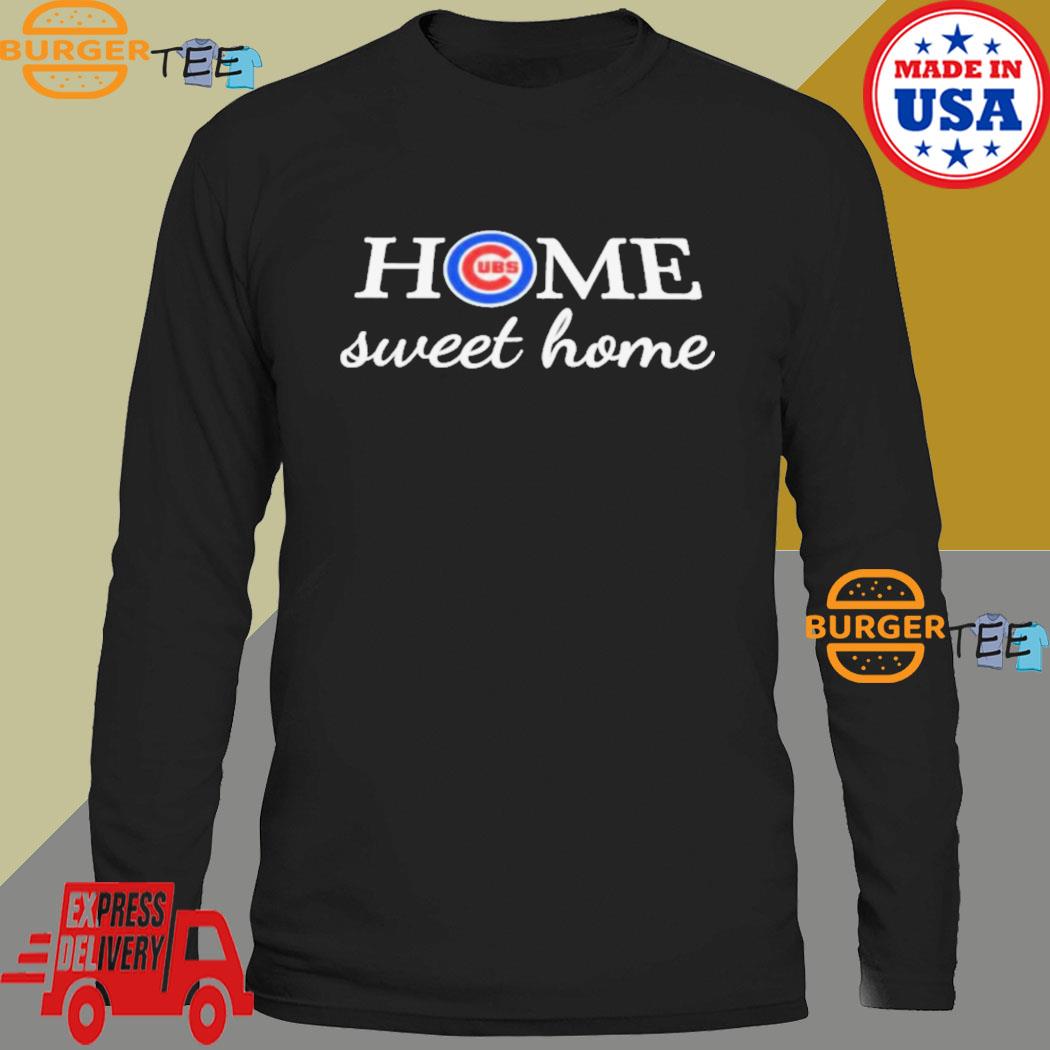 Chicago Cubs Baseball Home Sweet Home T-shirt, hoodie, sweater