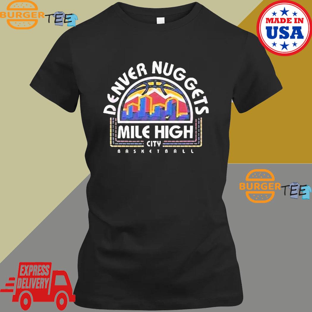 Denver Nuggets 2023 Mile High City Nba Basketball Team T-shirt,Sweater,  Hoodie, And Long Sleeved, Ladies, Tank Top