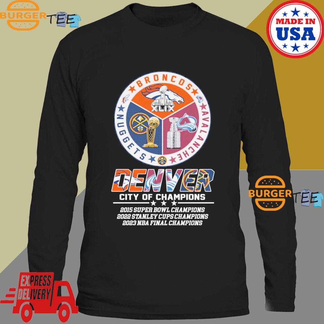 Denver Broncos Avalanche Nuggets City Of Champions Shirt, hoodie, sweater,  long sleeve and tank top