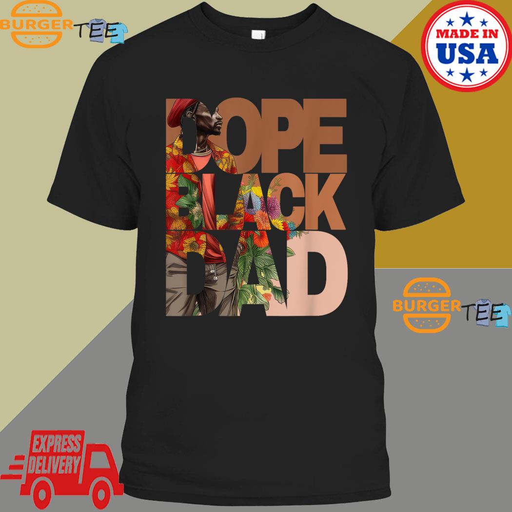 Dope Black Dad Juneteenth Black History Month Pride Fathers T-Shirt