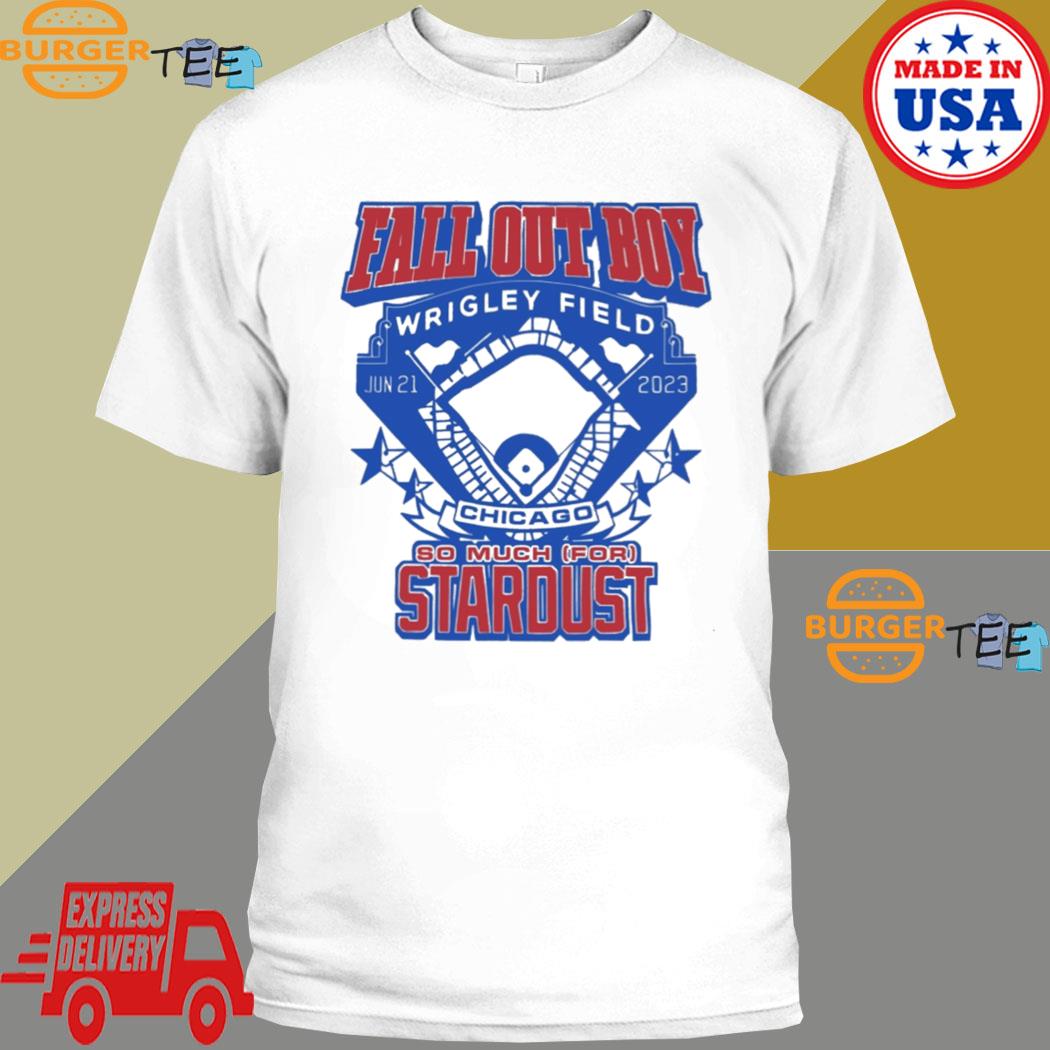 Official Chicago Fall Out Boy Wrigley Field stardust shirt, hoodie,  longsleeve, sweatshirt, v-neck tee