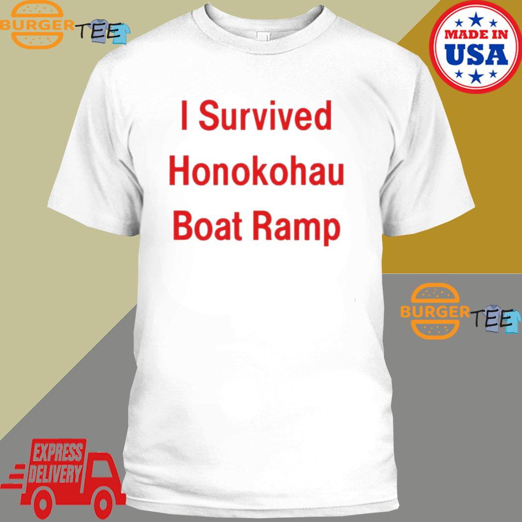 I survived honokohau boat ramp shirt