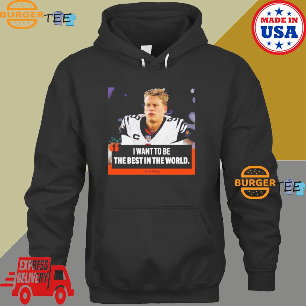 I want to be the best in the world Joe Burrow shirt - Limotees