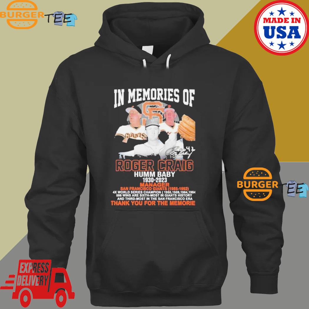 In memories of Roger Craig Humm Baby San Francisco Giants 1930-2023  signature shirt, hoodie, sweater and long sleeve