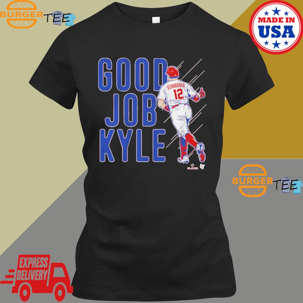 Kyle Schwarber Good Job Kyle T-Shirt in 2023