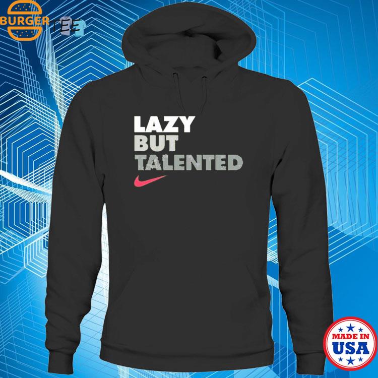 Lazy but 2024 talented nike