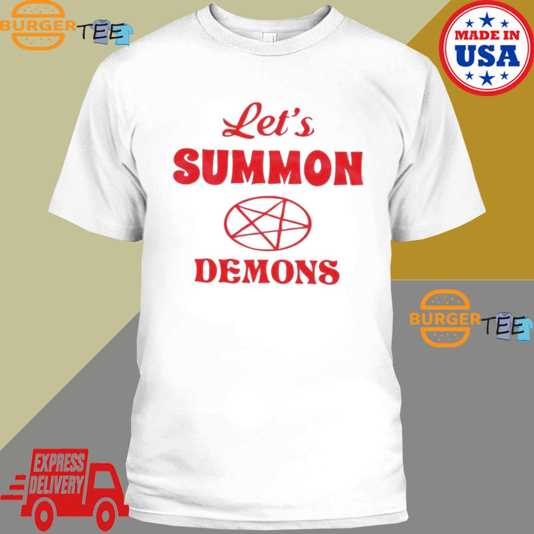 Lets Summon Demons Stay Positive shirt
