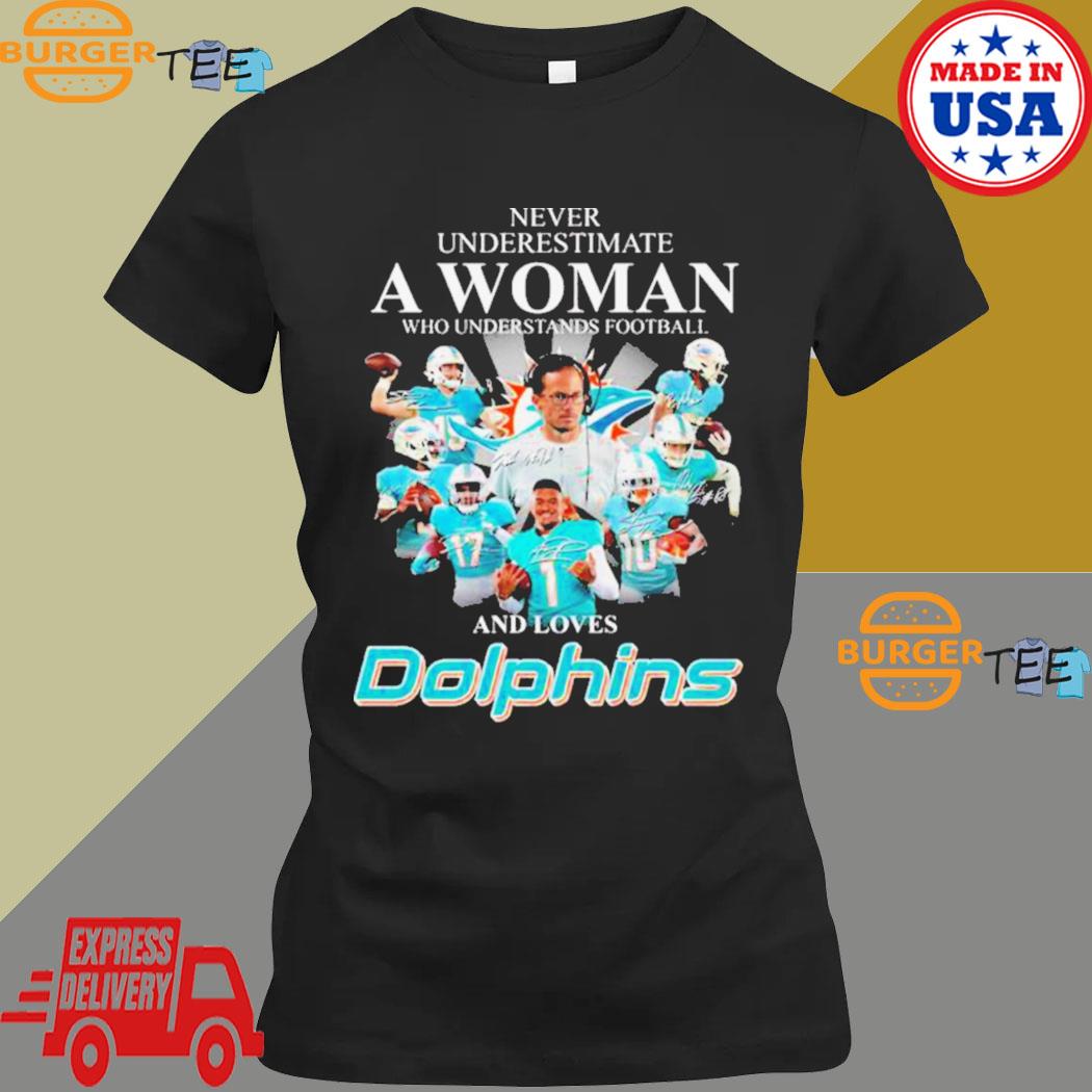 NFL Never underestimate a Women who understands football and loves Miami  Dolphins team signatures shirt, hoodie, sweater, long sleeve and tank top