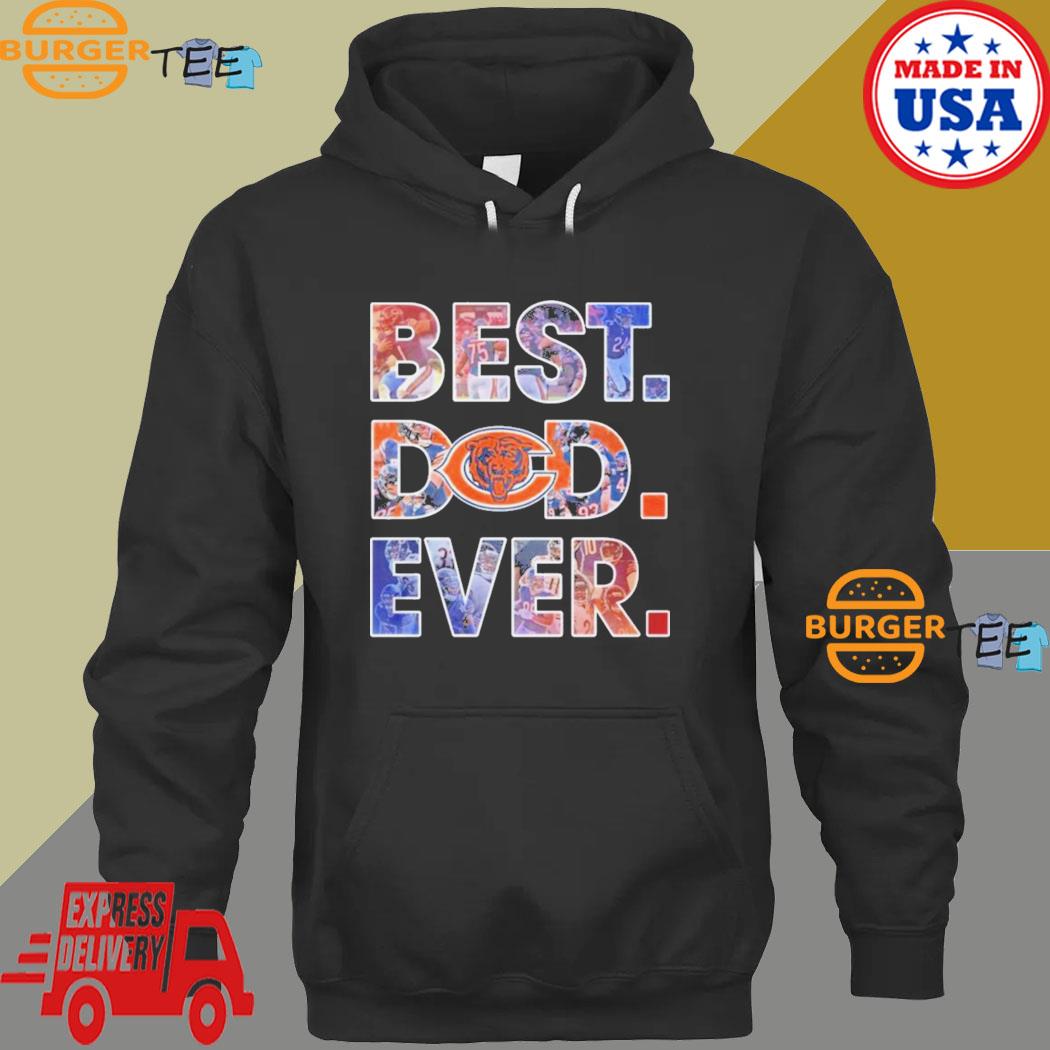 NFL Chicago Bears Best Dad Ever 2023 Shirt, hoodie, sweater, long sleeve  and tank top