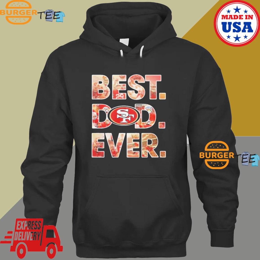 Best Dad Ever NFL San Francisco 49ers shirt, hoodie, sweater, long sleeve  and tank top